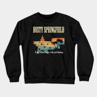 DUSTY SPRINGFIELD SONG Crewneck Sweatshirt